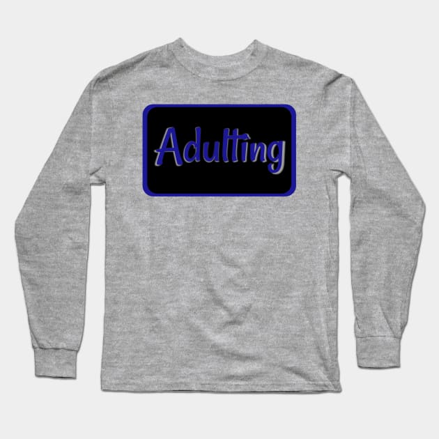 Adulting label Blue Long Sleeve T-Shirt by AgelessGames